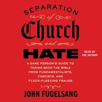 View audiobook of Separation of Church and Hate by John Fugelsang