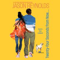 View audiobook of Twenty-Four Seconds from Now . . . by Jason Reynolds