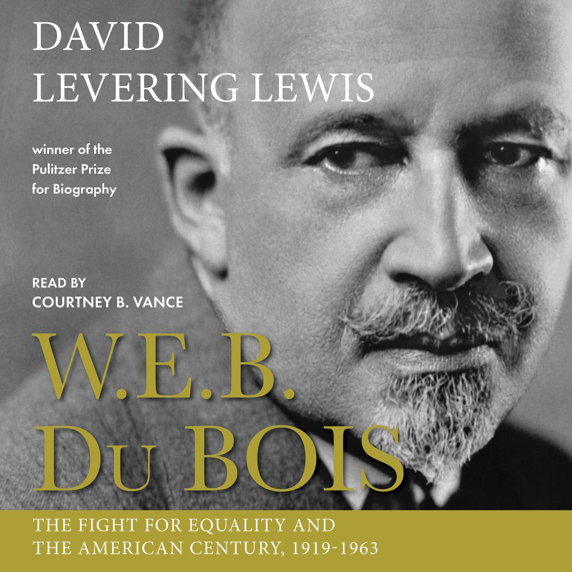 View audiobook of W.E.B. Du Bois: The Fight for Equality and the American Century, 1919-1963 by David Levering Lewis