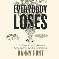View audiobook of Everybody Loses by Danny Funt