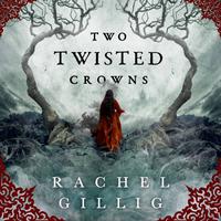 View audiobook of Two Twisted Crowns by Rachel Gillig