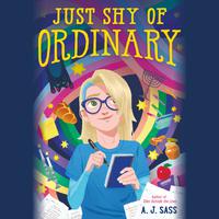 View audiobook of Just Shy of Ordinary by A. J. Sass