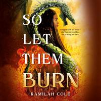 View audiobook of So Let Them Burn by Kamilah Cole