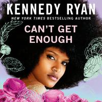 View audiobook of Can't Get Enough by Kennedy Ryan