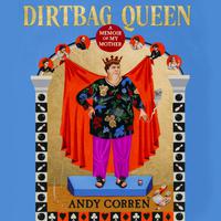 View audiobook of Dirtbag Queen by Andy Corren