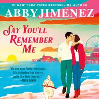 View audiobook of Say You'll Remember Me by Abby Jimenez