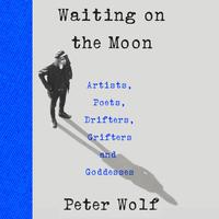 View audiobook of Waiting on the Moon by Peter Wolf