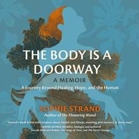 View audiobook of The Body Is a Doorway: A Memoir by Sophie Strand