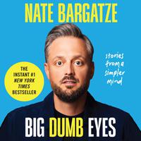 View audiobook of Big Dumb Eyes by Nate Bargatze