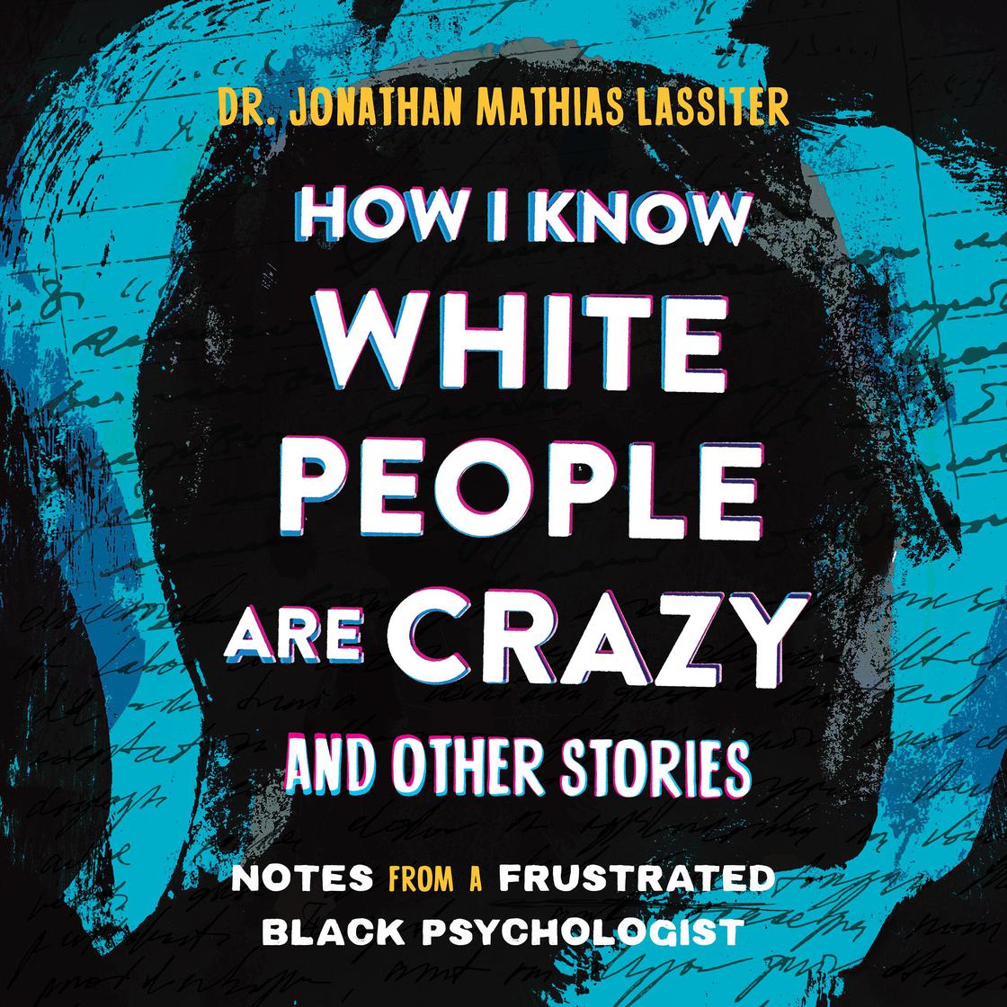 View audiobook of How I Know White People are Crazy and Other Stories by Dr. Jonathan Lassiter