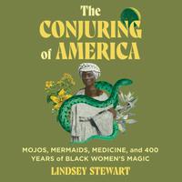 View audiobook of The Conjuring of America by Lindsey Stewart