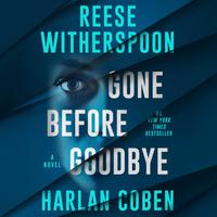 View audiobook of Gone Before Goodbye by Harlan Coben & Reese Witherspoon
