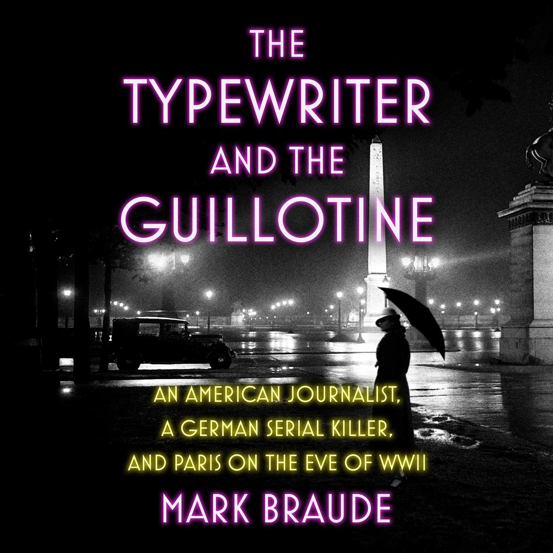 View audiobook of The Typewriter and the Guillotine by Mark Braude