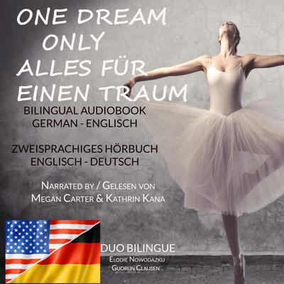 Alles für einen Traum / Only One Dream (Zweisprachige Ausgabe: Englisch-Deutsch) by Elodie Nowodazkij