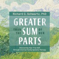 View audiobook of Greater Than the Sum of Our Parts by Richard Schwartz, PhD