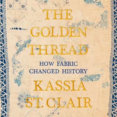The Golden Thread by Kassia St. Clair