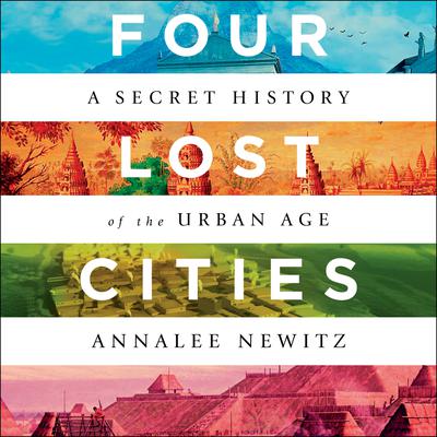 Four Lost Cities by Annalee Newitz