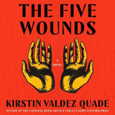 The Five Wounds by Kirstin Valdez Quade