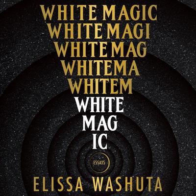 White Magic by Elissa Washuta