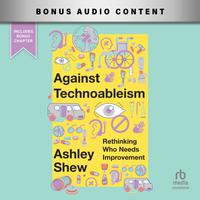 View audiobook of Against Technoableism by Ashley Shew