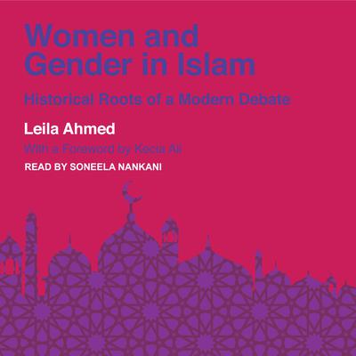 Women and Gender in Islam by Leila Ahmed