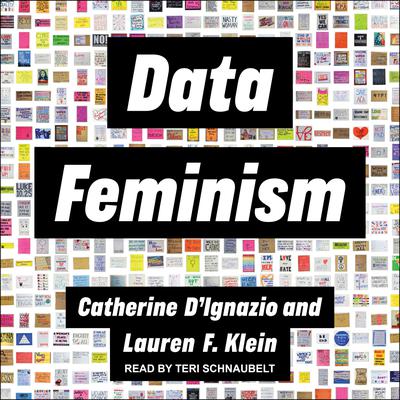 Data Feminism by Catherine D'Ignazio & Lauren F. Klein
