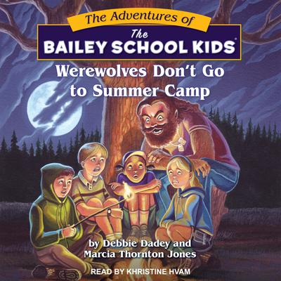Werewolves Don't Go to Summer Camp by Debbie Dadey & Marcia Thornton Jones