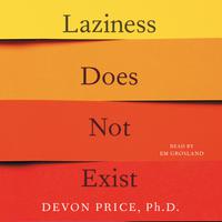 View audiobook of Laziness Does Not Exist by Devon Price
