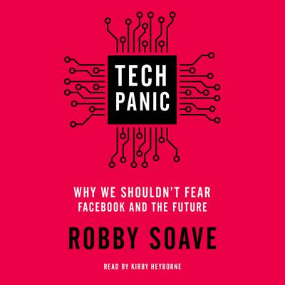 Tech Panic by Robby Soave