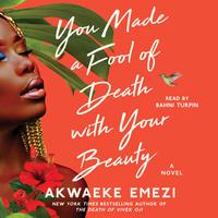 View audiobook of You Made a Fool of Death with Your Beauty by Akwaeke Emezi