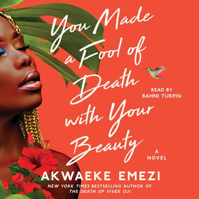 You Made a Fool of Death with Your Beauty by Akwaeke Emezi