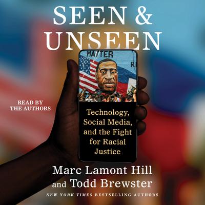 Seen and Unseen by Marc Lamont Hill & Todd Brewster