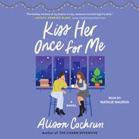 View audiobook of Kiss Her Once for Me by Alison Cochrun