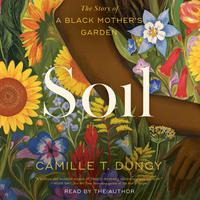 View audiobook of Soil by Camille T Dungy