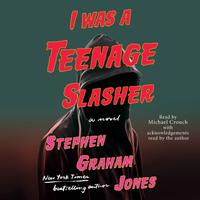 View audiobook of I Was A Teenage Slasher by Stephen Graham Jones