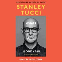 View audiobook of What I Ate in One Year by Stanley Tucci