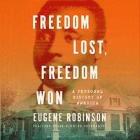 View audiobook of Freedom Lost, Freedom Won by Eugene Robinson