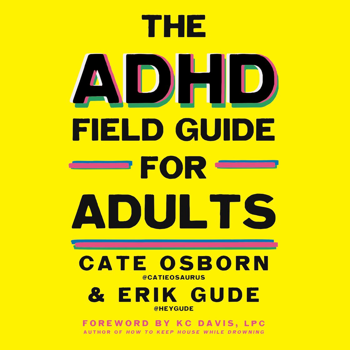 View audiobook of The ADHD Field Guide for Adults by Cate Osborn, Erik Gude & Rennie Dyball