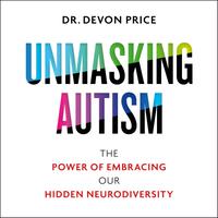 View audiobook of Unmasking Autism by Devon Price