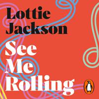 View audiobook of See Me Rolling by Lottie Jackson