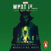 View audiobook of What If. . . Loki Was Worthy? by Madeleine Roux