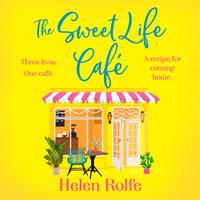 View audiobook of The Sweet Life Café by Helen Rolfe