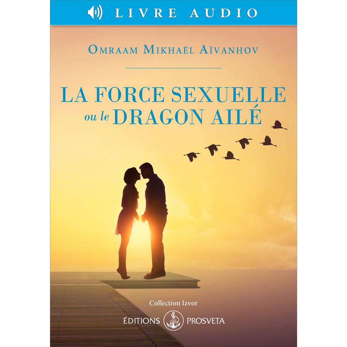 View audiobook of La force sexuelle ou le Dragon ailé by Omraam Mikhaël Aïvanhov