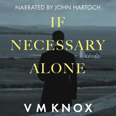 If Necessary Alone by V M Knox