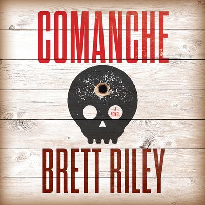 Comanche by Brett Riley