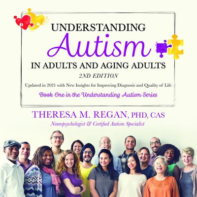 Understanding Autism in Adults and Aging Adults 2nd Edition by Theresa Regan