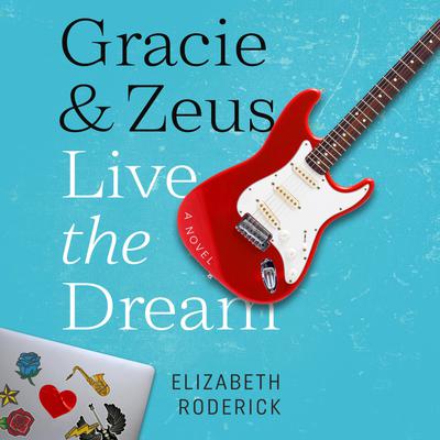 Gracie & Zeus Live the Dream by Elizabeth Roderick