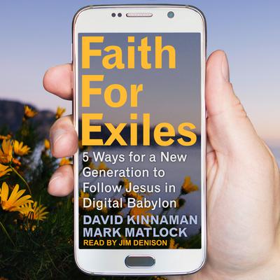 Faith for Exiles by Aly Hawkins, David Kinnaman & Mark Matlock