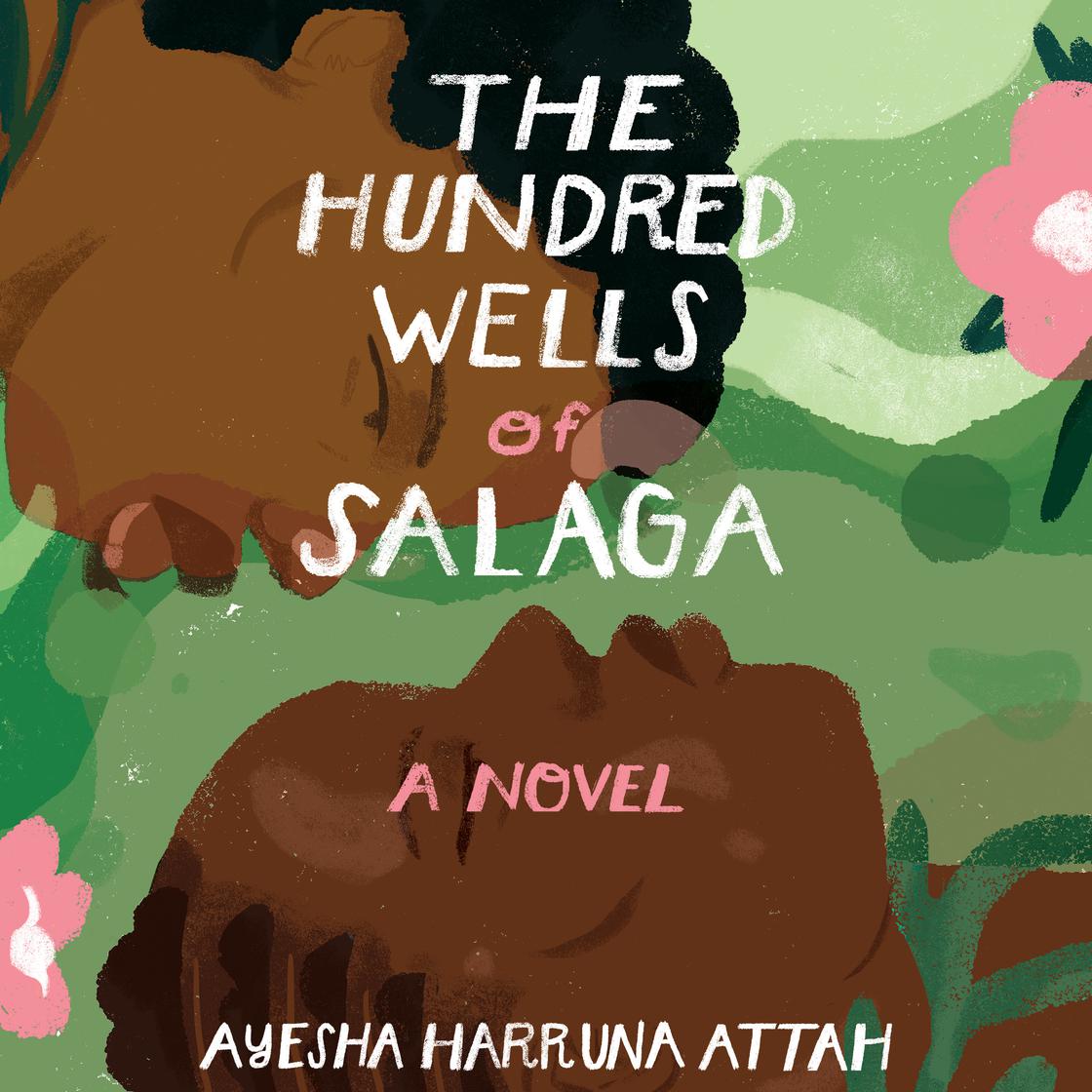 The Hundred Wells of Salaga by Ayesha Harruna Attah