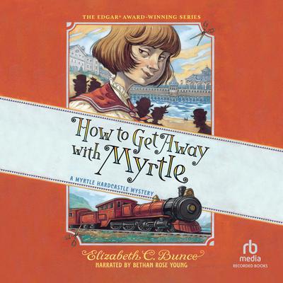 How to Get Away with Myrtle by Elizabeth C. Bunce